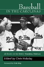 Baseball in the Carolinas: 25 Essays on the States' Hardball Heritage