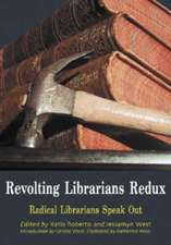 Revolting Librarians Redux: Radical Librarians Speak Out