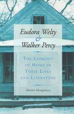 Eudora Welty and Walker Percy: The Concept of Home in Their Lives and Literature