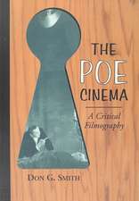 The Poe Cinema: A Critical Filmography of Theatrical Releases Based on the Works of Edgar Allan Poe