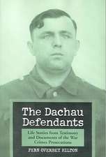 The Dachau Defendants: Life Stories from Testimony and Documents of the War Crimes Prosecutions