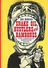 Snake Oil, Hustlers and Hambones: The American Medicine Show