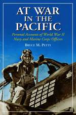 At War in the Pacific: Personal Accounts of World War II Navy and Marine Officers