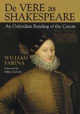 de Vere as Shakespeare: An Oxfordian Reading of the Canon