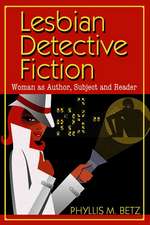 Lesbian Detective Fiction: Woman As Author, Subject And Reader