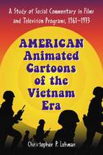 American Animated Cartoons of the Vietnam Era: A Study of Social Commentary in Films and Television Programs, 1961-1973