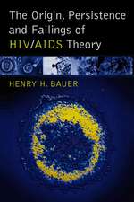 The Origin, Persistence and Failings of HIV/AIDS Theory