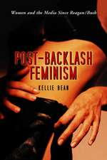 Post-Backlash Feminism: Women and the Media Since Reagan-Bush