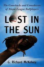 Lost in the Sun: The Comebacks and Comedowns of Major League Ballplayers