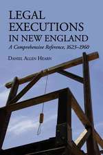 Legal Executions in New England: A Comprehensive Reference, 1623-1960