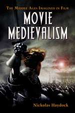 Movie Medievalism: The Imaginary Middle Ages