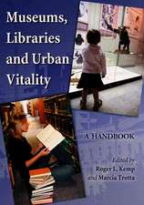 Museums, Libraries And Urban Vitality: A Handbook