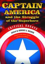 Captain America and the Struggle of the Superhero: Critical Essays