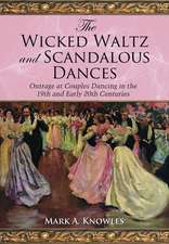 The Wicked Waltz and Other Scandalous Dances: Outrage at Couple Dancing in the 19th and Early 20th Centuries