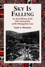 Sky Is Falling: An Oral History of the CIA's Evacuation of the Hmong from Laos