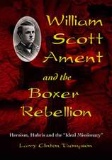 William Scott Ament and the Boxer Rebellion: Heroism, Hubris and the Ideal Missionary