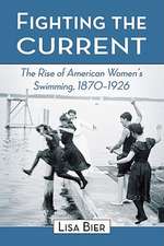 Fighting the Current: The Rise of American Women's Swimming, 1870-1926