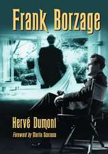 Frank Borzage: The Life and Films of a Hollywood Romantic