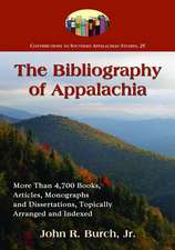 The Bibliography of Appalachia: More Than 4,700 Books, Articles, Monographs and Dissertations, Topically Arranged and Indexed