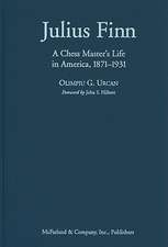 Julius Finn: A Chess Master's Life in America, 1871-1931