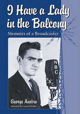 I Have a Lady in the Balcony: Memoirs of a Broadcaster in Radio and Television