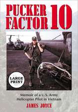 Pucker Factor 10: Memoir of A U.S. Army Helicopter Pilot in Vietnam [Large Print]