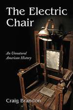 The Electric Chair: An Unnatural American History