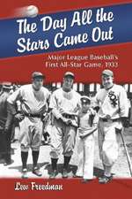 The Day All the Stars Came Out: Major League Baseball's First All-Star Game, 1933