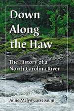 Down Along the Haw: History of a North Carolina River