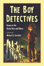 The Boy Detectives: Essays on the Hardy Boys and Others