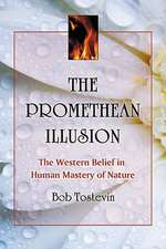 The Promethean Illusion: The Western Belief in Human Mastery of Nature