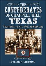 The Confederates of Chappell Hill, Texas: Prosperity, Civil War and Decline