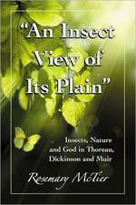 An Insect View of Its Plain: Insects, Nature and God in Thoreau, Dickinson and Muir