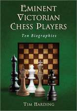 Eminent Victorian Chess Players: Ten Biographies