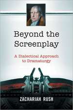 Beyond the Screenplay: A Dialectical Approach to Dramaturgy