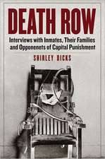 Death Row: Interviews with Inmates, Their Families and Opponenets of Capital Punishment