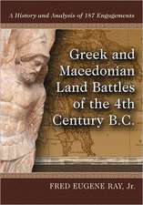 Greek and Macedonian Land Battles of the 4th Century B.C.: A History and Analysis of 187 Engagements