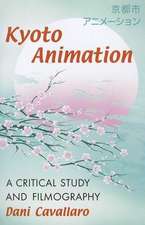 Kyoto Animation: A Critical Study and Filmography