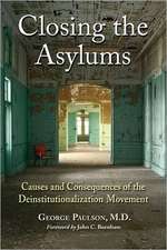 Closing the Asylums: Causes and Consequences of the Deinstitutionalization Movement