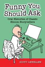 Funny You Should Ask: Oral Histories of Classic Sitcom Storytellers