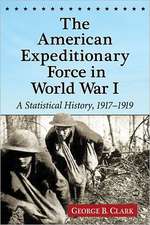 The American Expeditionary Force in World War I: A Statistical History, 19171919