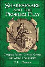 Shakespeare and the Problem Play: Complex Forms, Crossed Genres and Moral Quandaries