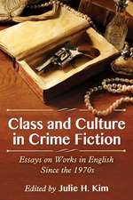 Class and Culture in Crime Fiction: Essays on Works in English Since the 1970s