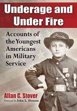 Underage and Under Fire: Accounts of the Youngest Americans in Military Service