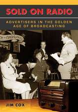 Sold on Radio: Advertisers in the Golden Age of Broadcasting