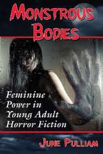 Monstrous Bodies: Feminine Power in Young Adult Horror Fiction