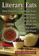 Literary Eats: Emily Dickinson's Gingerbread, Ernest Hemingway's Picadillo, Eudora Welty's Onion Pie and 400+ Other Recipes from Amer