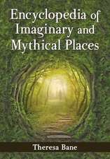 Encyclopedia of Imaginary and Mythical Places