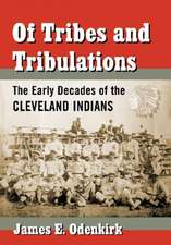 Of Tribes and Tribulations the Early Decades of the Cleveland Indians