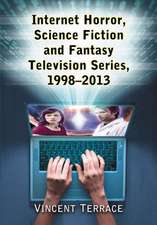 Internet Horror, Science Fiction and Fantasy Television Series, 1998-2013